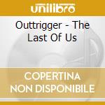 Outtrigger - The Last Of Us cd