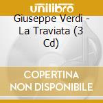 Giuseppe Verdi - La Traviata (3 Cd) cd