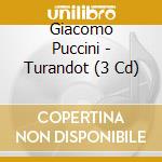 Giacomo Puccini - Turandot (3 Cd) cd musicale di Giacomo Puccini