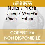 Muller / Pi-Chin Chien / Wen-Pin Chien - Fabian Muller: Taiwan Rhapsody cd musicale di Muller / Pi