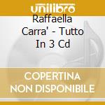 Raffaella Carra' - Tutto In 3 Cd cd