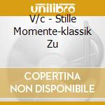 V/c - Stille Momente-klassik Zu cd musicale di V/c