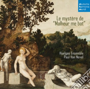Huelgas Ensemble - Le Mystere De Malheur Me Bat Musiche Rinascimentali cd musicale di Huelgas Ensemble