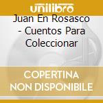 Juan En Rosasco - Cuentos Para Coleccionar cd