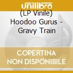 (LP Vinile) Hoodoo Gurus - Gravy Train vinile