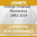 Ortega Emanuel - Momentos 1993-2014 cd musicale di Ortega Emanuel