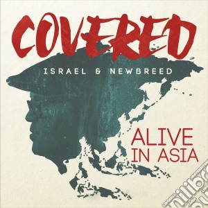 Israel & New Breed - Covered:alive In Asia cd musicale di Israel & New Breed