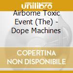 Airborne Toxic Event (The) - Dope Machines cd