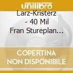 Larz-Kristerz - 40 Mil Fran Stureplan (Hol) cd musicale di Larz