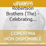 Robertson Brothers (The) - Celebrating The Everly Brother cd musicale di The Robertson Brothers