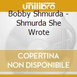 Bobby Shmurda - Shmurda She Wrote