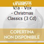 V/a - Vox - Christmas Classics (3 Cd) cd