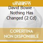 David Bowie - Nothing Has Changed (2 Cd) cd