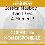 Jessica Mauboy - Can I Get A Moment? cd