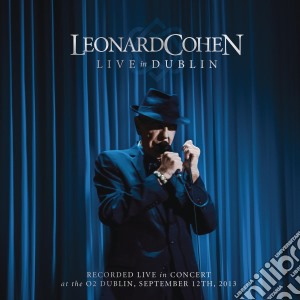 Leonard Cohen - Live In Dublin (3 Cd) cd musicale di Leonard Cohen