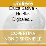 Eruca Sativa - Huellas Digitales (Vivo) cd musicale di Eruca Sativa