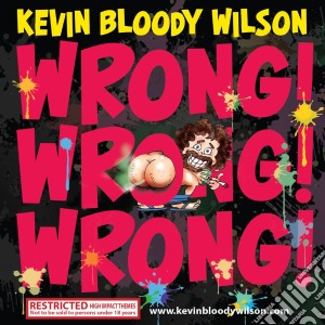 Kevin Bloody Wilson - Wrong Wrong Wrong cd musicale di Kevin Bloody Wilson