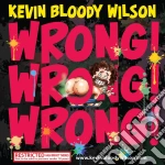 Kevin Bloody Wilson - Wrong Wrong Wrong cd