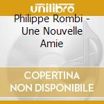 Philippe Rombi - Une Nouvelle Amie cd