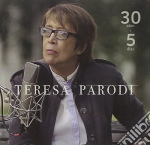 Teresa Parodi - 30 Anos + 5 Dias cd musicale di Teresa Parodi