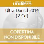 Ultra Dancd 2014 (2 Cd) cd