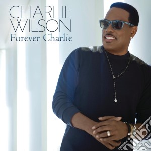Charlie Wilson - Forever Charlie cd musicale di Charlie Wilson