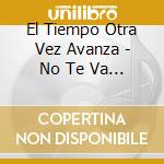 El Tiempo Otra Vez Avanza - No Te Va A Gustar cd