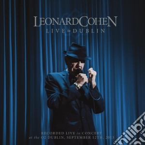 Leonard Cohen - Live In Dublin (3 Cd+Dvd) cd musicale di Leonard Cohen