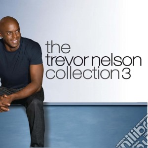 Trevor Nelson: The Collection 3 (3 Cd) cd musicale di Various Artists