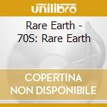 Rare Earth - 70S: Rare Earth