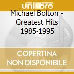 Michael Bolton - Greatest Hits 1985-1995 cd