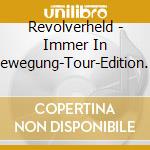 Revolverheld - Immer In Bewegung-Tour-Edition (2 Cd) cd musicale di Revolverheld