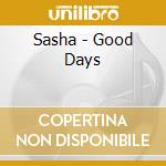 Sasha - Good Days cd musicale di Sasha