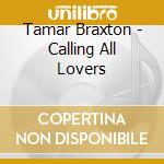 Tamar Braxton - Calling All Lovers cd