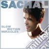 Sachal - Slow Motion Miracles cd