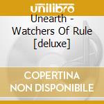 Unearth - Watchers Of Rule [deluxe] cd musicale di Unearth