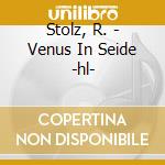 Stolz, R. - Venus In Seide -hl- cd