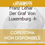Franz Lehar - Der Graf Von Luxemburg -h cd