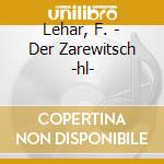 Lehar, F. - Der Zarewitsch -hl- cd