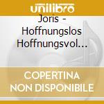 Joris - Hoffnungslos Hoffnungsvol (2 Lp) cd musicale di Joris