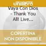 Vaya Con Dios - Thank You All! Live (Cd+Dvd) cd musicale di Vaya Con Dios