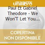 Paul Et Gabriel Theodore - We Won'T Let You Down