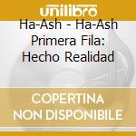 Ha-Ash - Ha-Ash Primera Fila: Hecho Realidad cd