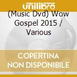 (Music Dvd) Wow Gospel 2015 / Various cd
