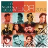 Mejor De Lo Mejor 2014 (Lo) / Various cd musicale di Sony Music
