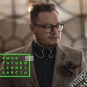 Leonel Garcia - Amor Futuro cd musicale di Leonel Garcia