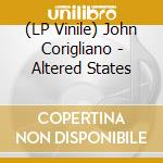 (LP Vinile) John Corigliano - Altered States lp vinile di John Corigliano