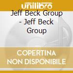 Jeff Beck Group - Jeff Beck Group cd musicale di Jeff Beck Group