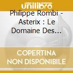 Philippe Rombi - Asterix : Le Domaine Des Dieux cd