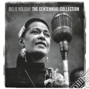 Billie Holiday - The Centennial Collection (The Best 1935-45) cd musicale di Billie Holiday